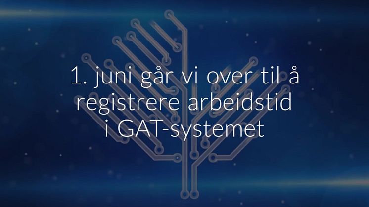 Fra 1. juni registrer vi arbeidstid i GAT