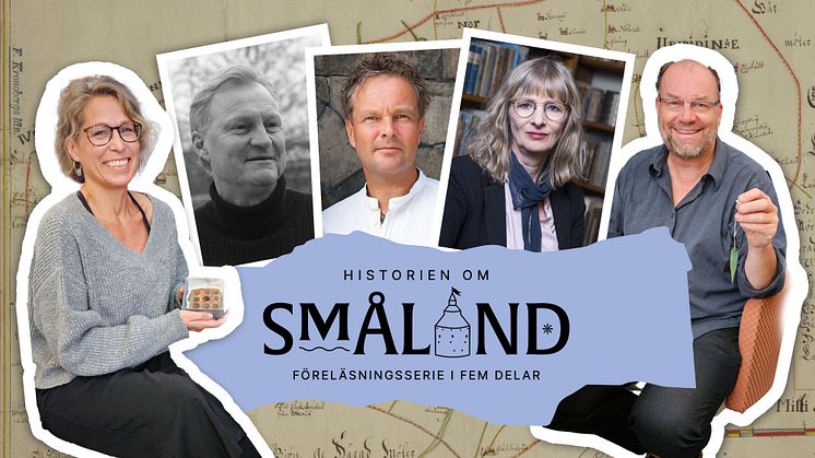 Historien om Småland - en ny föreläsningsserie där länets främsta lokalhistoriker medverkar. Från vänster: Åsa Alering, Lennart Johansson, Olle Larsson, Ida Andersen, Håkan Nordmark.