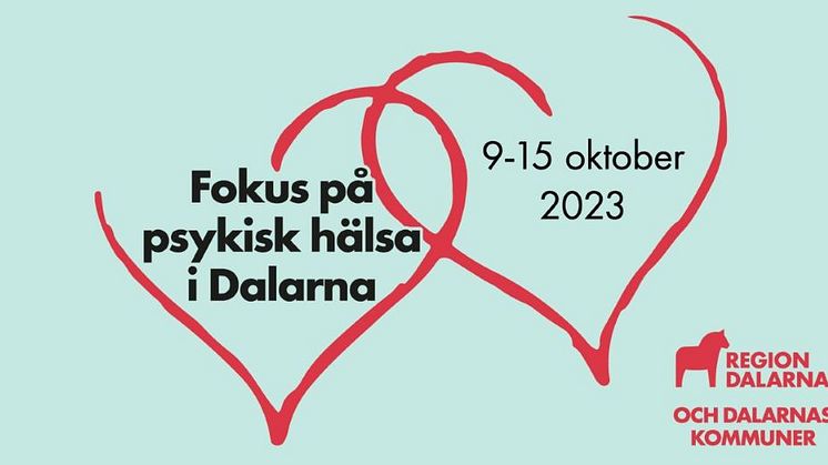 Fokus på psykisk hälsa i Dalarna 9 - 15 oktober 2023 Region Dalarna och Dalarnas kommuner