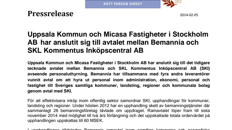  Uppsala Kommun och Micasa Fastigheter i Stockholm AB har anslutit sig till avtalet mellan Bemannia och SKL Kommentus Inköpscentral AB