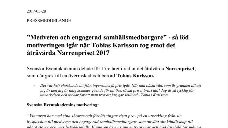 ”Medveten och engagerad samhällsmedborgare” - så löd motiveringen igår när Tobias Karlsson tog emot det åtråvärda Narrenpriset 2017