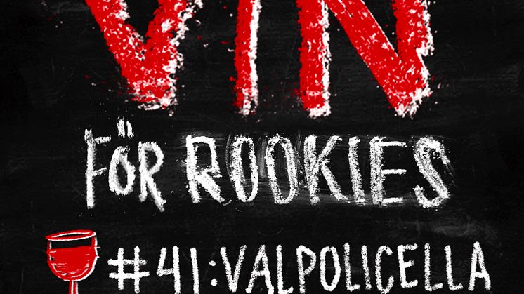 Vin för Rookies #41: Valpolicella - mer än torkade druvor! 