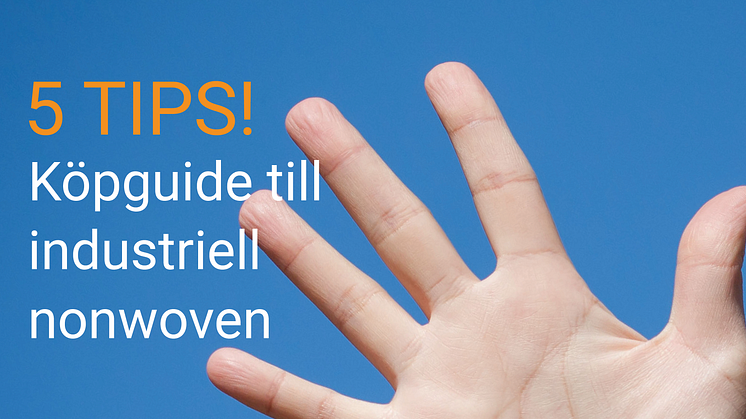 5 tips: en liten köpguide till industriell nonwoven 