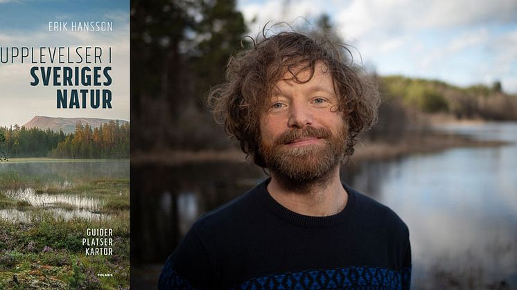 Journalisten Erik Hansson driver Natursidan.se och är aktuell med boken Upplevelser i Sveriges natur. 