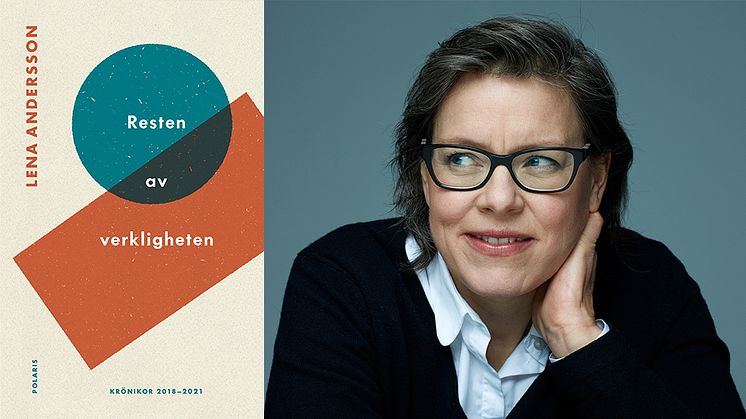 Lena Andersson, Resten av verkligheten, krönikor 2018-2021