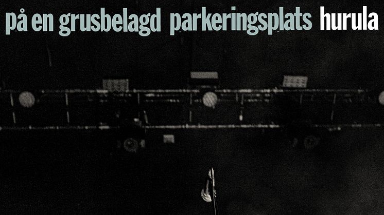 Hurula släpper idag livealbumet 'På en grusbelagd parkeringsplats'