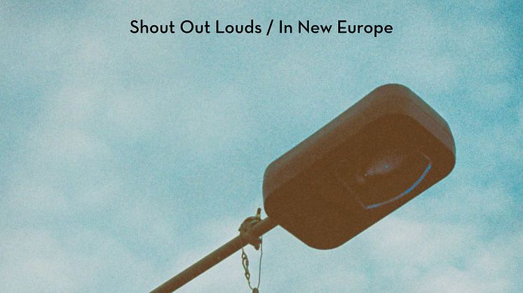Shout Out Louds släpper singeln “In New Europe” inför Europa-turné! 
