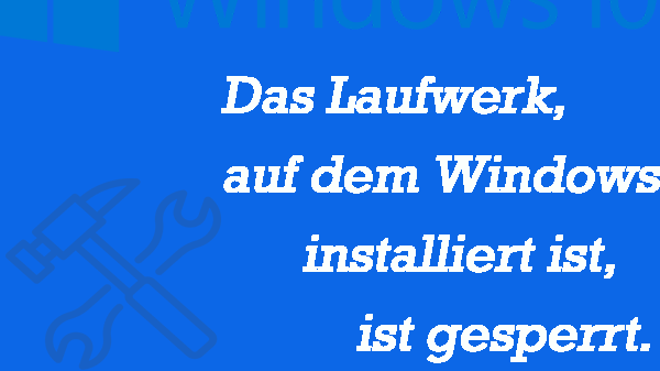 das laufwerk auf dem windows installiert ist ist gesperrt