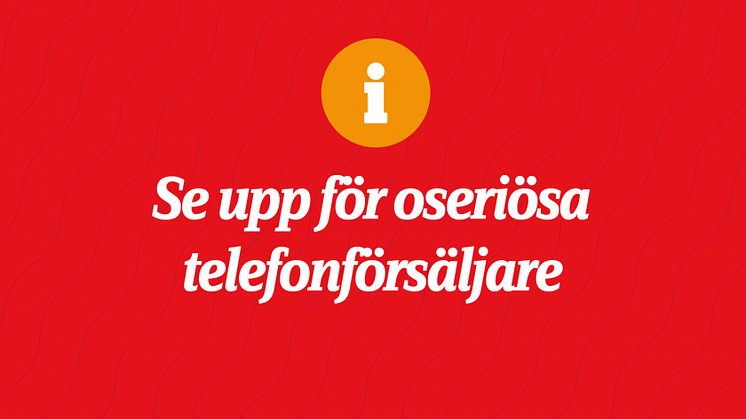 Se upp för oseriösa telefonförsäljare