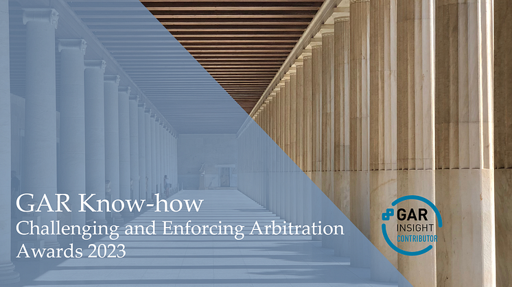 Gernandt & Danielsson’s Dispute Resolution team authors the Swedish section of GAR Know how - Challenging and Enforcing Arbitration Awards 2023