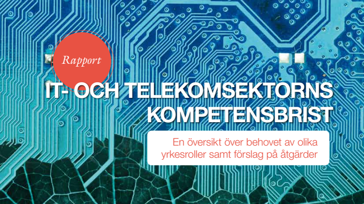 Ny rapport: IT- och telekomsektorns kompetensbrist