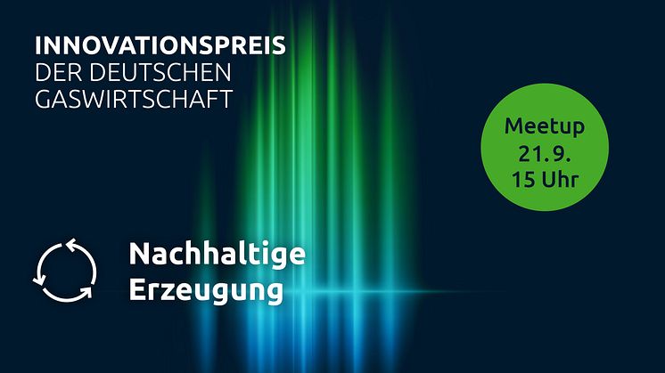 Innovationspreis der deutschen Gaswirtschaft 2022 – Meetup #2 – Nachhaltige Erzeugung