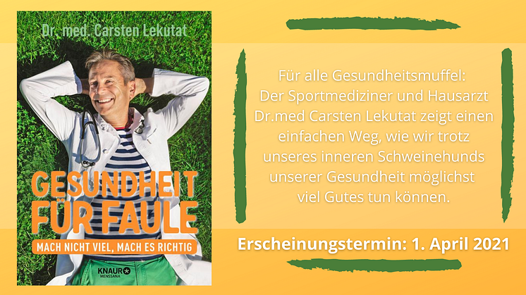 Gesundheit für Faule! Dr. med. Carsten Lekutat:  Machen Sie nicht zu viel, machen Sie das Richtige!