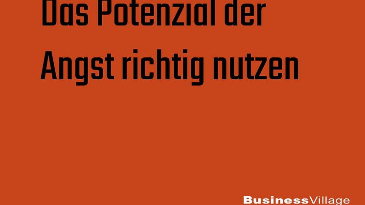 Wie Angst mutig macht - Das Potenzial der Angst richtig nutzen