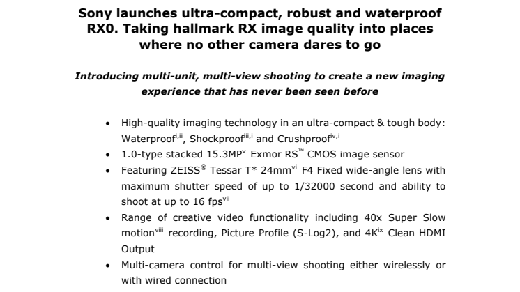 Sony julkaisee huippukompaktin, tukevarakenteisen ja vedenpitävän RX0-kompaktikameran – uutuus vie legendaarisen RX-kuvanlaadun paikkoihin, jonne muut kamerat eivät uskalla