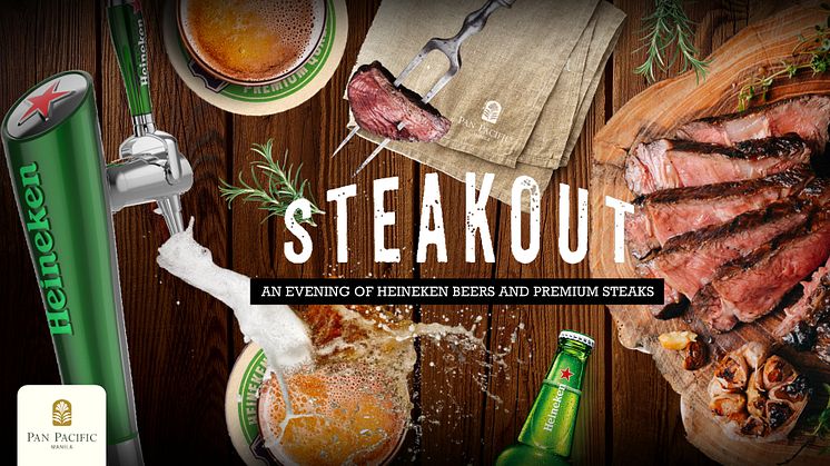 STEAKOUT: An evening of Heineken Beer and Premium Steak  At Pan Pacific Manila