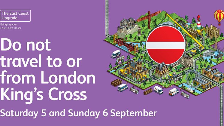 No trains in or out of London King’s Cross over first weekend in September as vital work continues on £1.2billion East Coast Upgrade