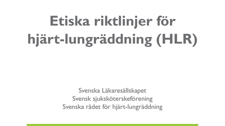 Nya etiska riktlinjer för hjärt-lungräddning (HLR) från Svenska Läkaresällskapet, Svensk sjuksköterskeförening och Svenska HLR-rådet