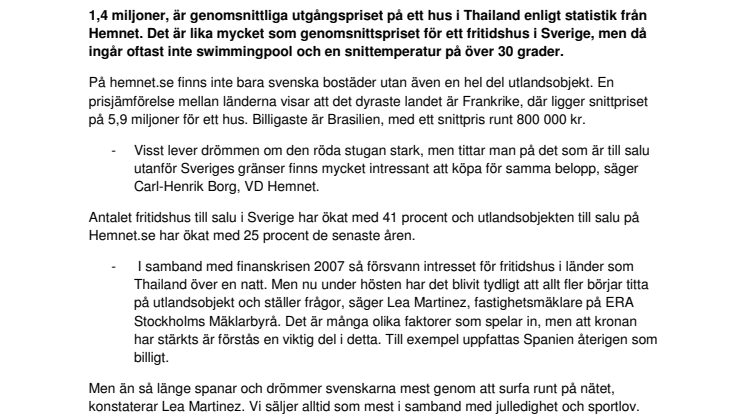 Fly höstmörkret på hemnet.se - Nu är snittpriset på hus i Thailand samma som för fritidshus i Sverige. 1,4