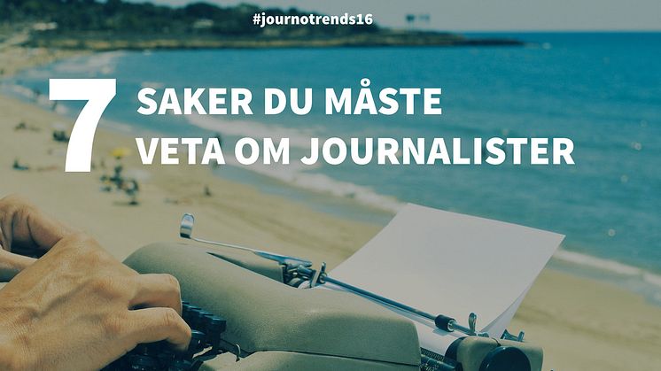 ​7 saker du måste veta om journalister