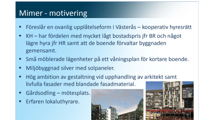 Nu är det klart vilka byggherrar som får möjligheten att bygga ca 350 lägenheter på Öster Mälarstrands nästa etapp. 