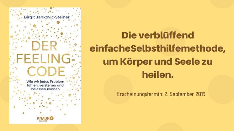 Der Feeling-Code: Schritt für Schritt alte Blockaden lösen mit der Selbsthilfe-Methode von Coach Birgit Jankovic-Steiner