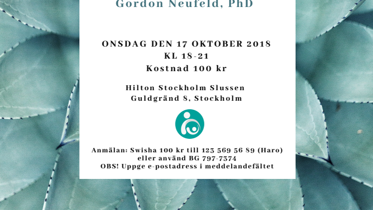 Föreläsning om högkänslighet, Gordon Neufeld i Stockholm 17 oktober