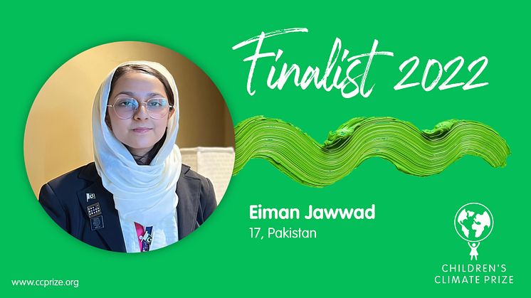 Eiman Jawwad från Lahore, Pakistan är den fjärde finalisten att presenteras för Children’s Climate Prize 2022