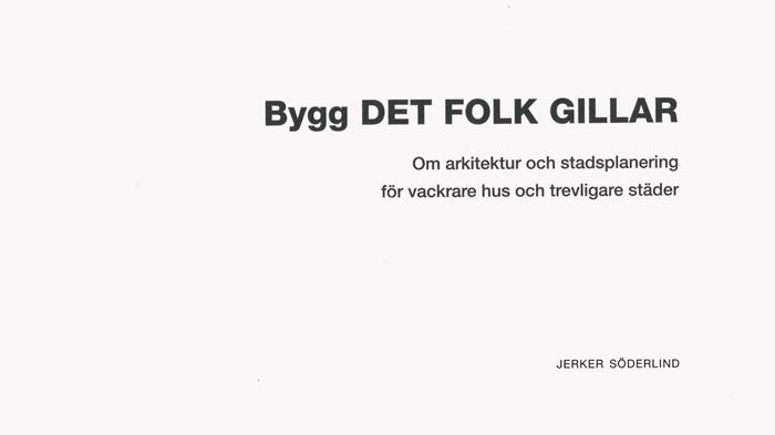 Bygg DET FOLK GILLAR - en bok om vackrare hus och trevligare städer