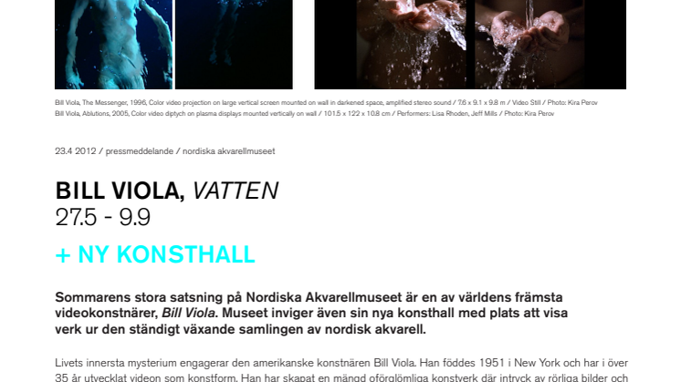 BILL VIOLA + NY KONSTHALL på nordiska akvarellmuseet sommaren 2012