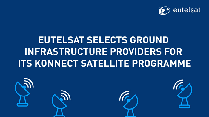 Eutelsat selects ground infrastructure providers for its KONNECT satellite programme 