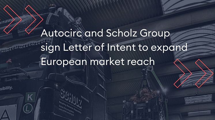 Autocirc and Scholz Group sign Letter of Intent to expand European market reach