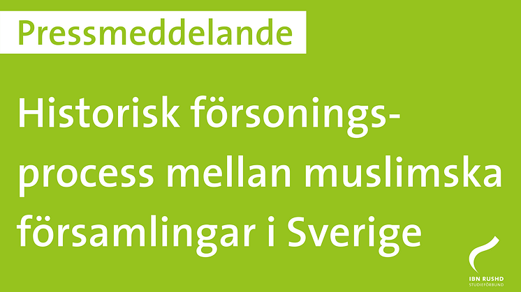Historisk försoningsprocess mellan muslimska församlingar i Sverige
