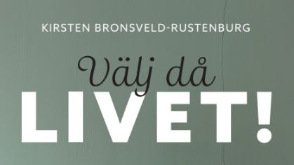 "Välj då livet!" av Kirsten Bronsveld-Rustenburg släpps den 22 augusti