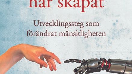 Ny bok: Vad människan har skapat - utvecklingssteg som förändrat mänskligheten av Ronald Fagerfjäll