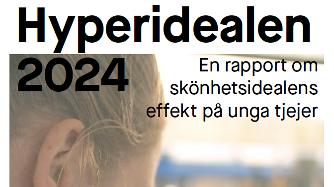 Rapportsläpp: Hyperidealen 2024  Majoriteten av unga tjejer uppger att de har kroppskomplex  som begränsar dem i deras vardag