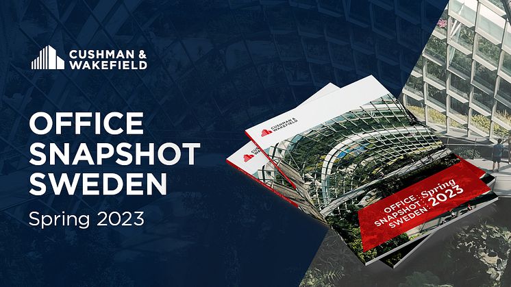 Cushman & Wakefield lanserar Office Snapshot Sweden 2023 Spring