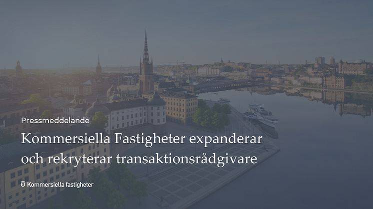 Kommersiella Fastigheter expanderar och rekryterar transaktionsrådgivare 