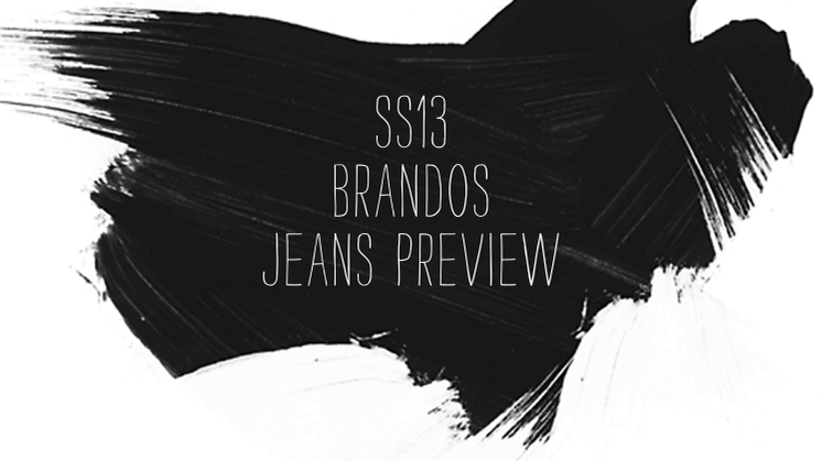 Brandos Jeans Preview SS13