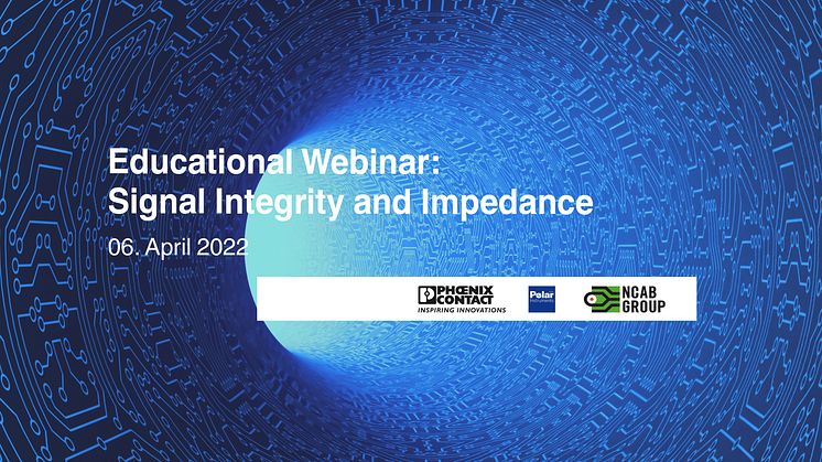 “Signal integrity and impedance” Educational Webinar from the companies Polar, NCAB, and Phoenix Contact