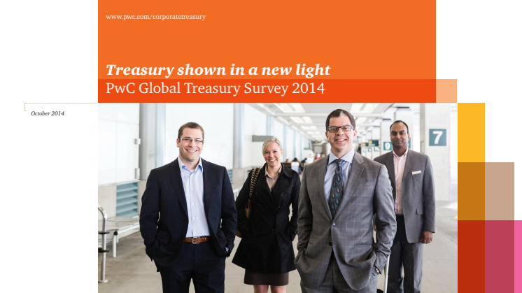Treasury shown in a new light PwC Global Treasury Survey 2014