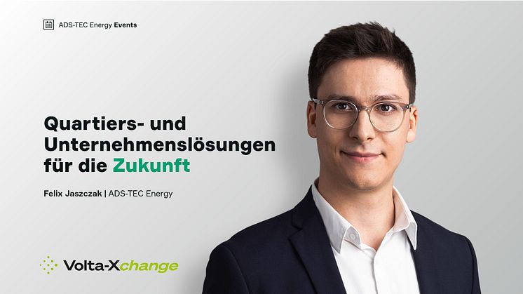 Intelligente, vernetzte Energie – ADS-TEC Energy stellt auf Volta-Xchange dezentrale Energieplattformen am begrenzten Netz vor