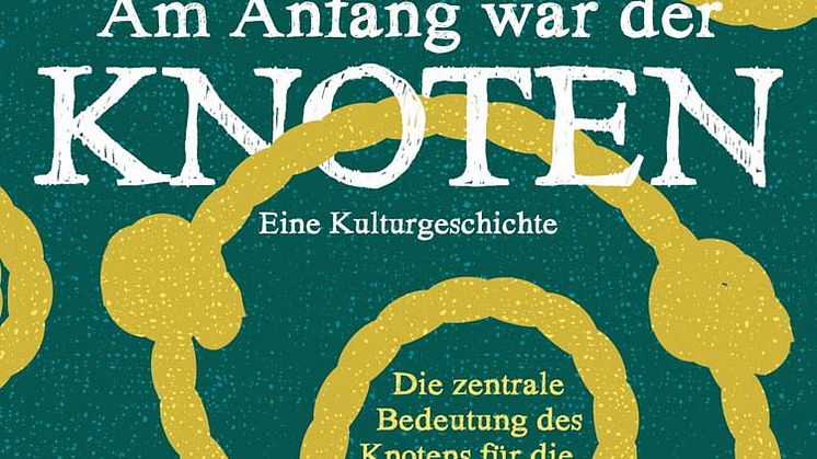 Am Anfang war der Knoten - ein verbindendes Geschichtsbuch der Menschheit