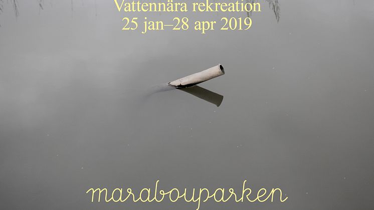 MARABOUPARKEN KONSTHALL – Marika Troili: Vattennära rekreation