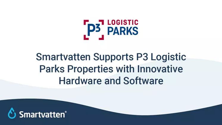 Smartvatten Supports P3 Logistic Parks Properties with Innovative Hardware and Software
