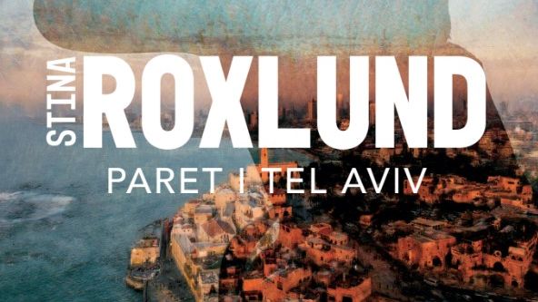 Stina Roxlund levererar en oförglömlig historia i sin nya roman "Paret i Tel Aviv"