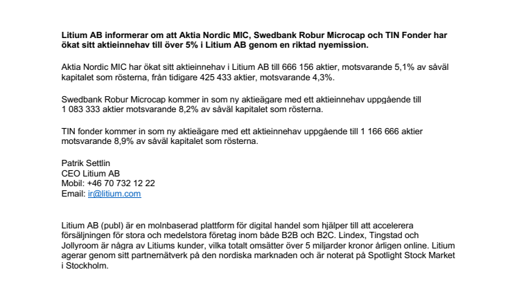 Litium AB informerar om att Aktia Nordic MIC, Swedbank Robur Microcap och TIN Fonder har ökat sitt aktieinnehav till över 5% i Litium AB genom en riktad nyemission.  