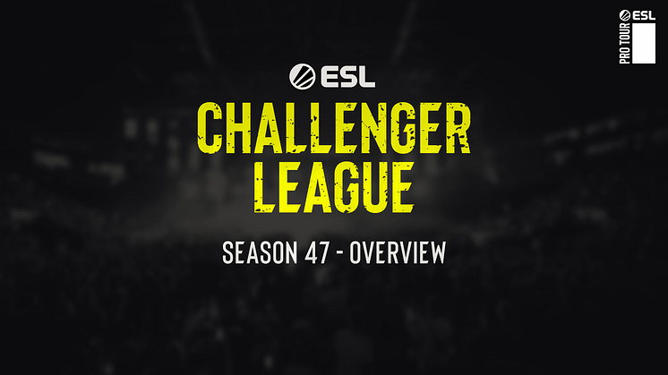 ESL FACEIT Group reveals further details of  ESL Challenger League Season 47