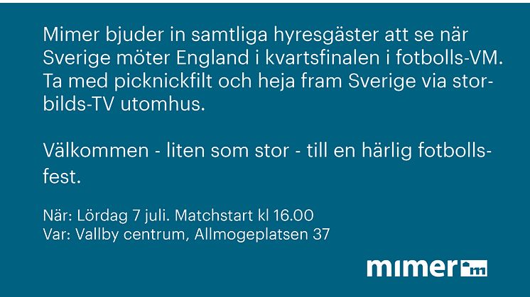 Lördag 7 juli bjuder Mimer in samtliga hyresgäster att se kvartsfinalen mellan Sverige och England i fotbolls-VM.