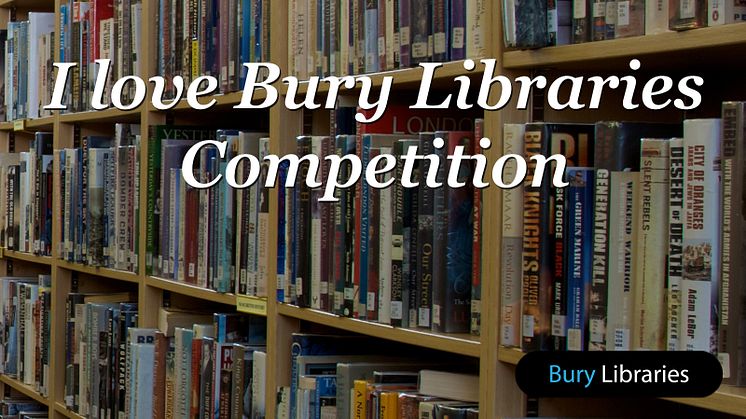 I love Bury Libraries because…